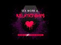 Sex Work Relationships What Sex Workers Want You To Know