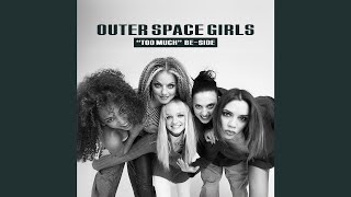Spice Girls - Outer Space Girls (&quot;Too Much&quot; B-side)