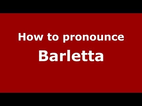 How to pronounce Barletta (Italian/Italy) - PronounceNames.com