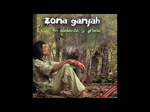 Zona Ganjah - En Alabanza y Gracia (Full Album) - 2006