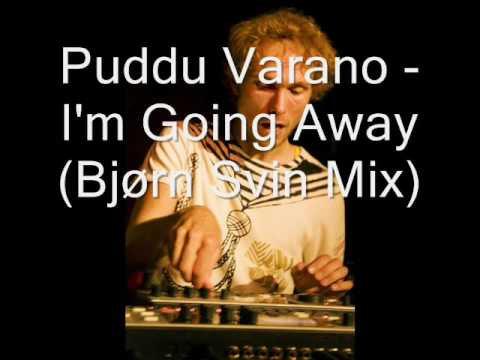 Puddu Varano - I'm Going Away (Bjørn Svin Mix)