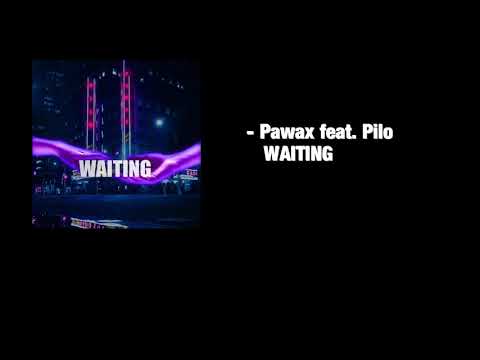 Pawax feat. Pilo - Waiting