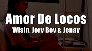 Amor De Locos  - Wisin, Jory Boy &amp; Jenay (LETRA) 2022