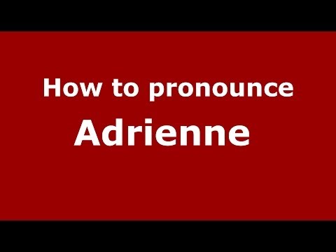 How to pronounce Adrienne  (French/France) - PronounceNames.com