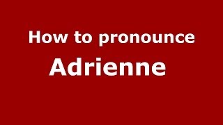 How to pronounce Adrienne 