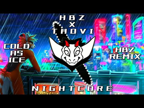 HBz x THOVI - Cold As Ice (HBz Remix) HQ | ✘ Nightcore