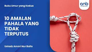 Download lagu 10 Amalan Pahala Yang Tidak Terputus | Ustadz Ammi Nur Baits mp3