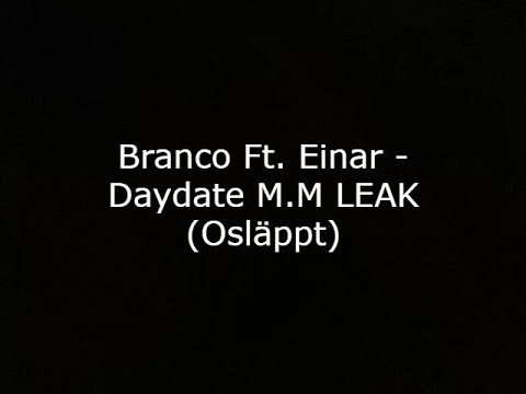 Branco Ft. Einar - Daydate (Osläppt)