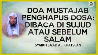 Download lagu Doa Mustajab Penghapus Dosa: Dibaca di Sujud atau Sebelum Salam - Syaikh Sa'ad al-Khatslan mp3