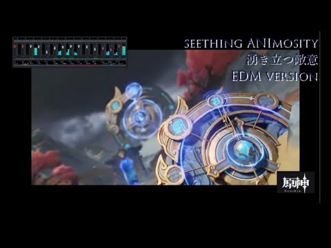 【原神】Seething Animosity　湧き立つ敵意 EDM arranged