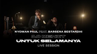 Download lagu Nyoman Paul, Barsena Bestandhi - 10 Minutes Forever (Live Session) mp3