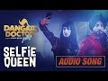 Selfie Queen | Full Song | Dangar Doctor Jelly | Ravinder Grewal, Jyotica Tangri | DJ Flow | 20 Oct