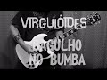 Virgulóides - Bagulho No Bumba (HD Guitar Cover)