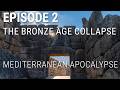 2. The Bronze Age Collapse - Mediterranean Apocalypse
