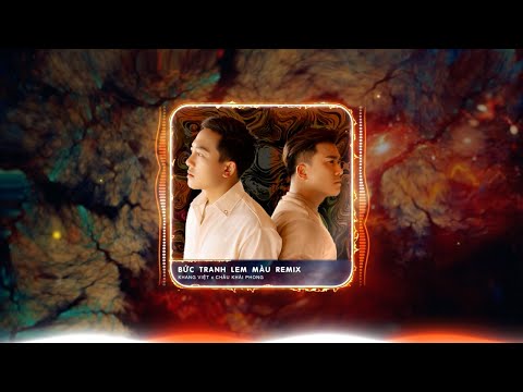 Bức Tranh Lem Màu Remix - Khang Việt ft Châu Khải Phong | Anh biết em đã giấu anh điều gì