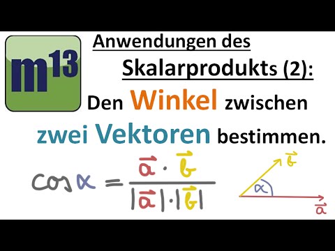Mit Skalarprodukt Winkel zwischen Vektoren bestimmen