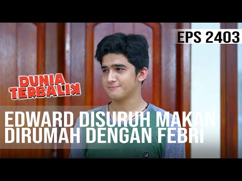 Dunia Terbalik - Edward Disuruh Makan Dirumah Dengan Febri