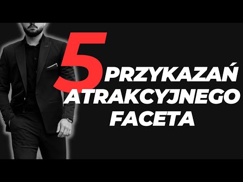 5 Przykazań Atrakcyjnego Faceta
