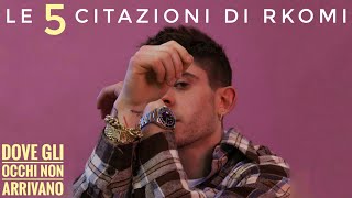 LE 5 CITAZIONI DI RKOMI IN &quot;DOVE GLI OCCHI NON ARRIVANO&quot;
