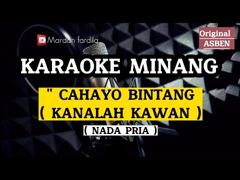 KARAOKE MINANG - CAHAYO BINTANG ( KANALAH KAWAN ) NADA PRIA / ASBEN