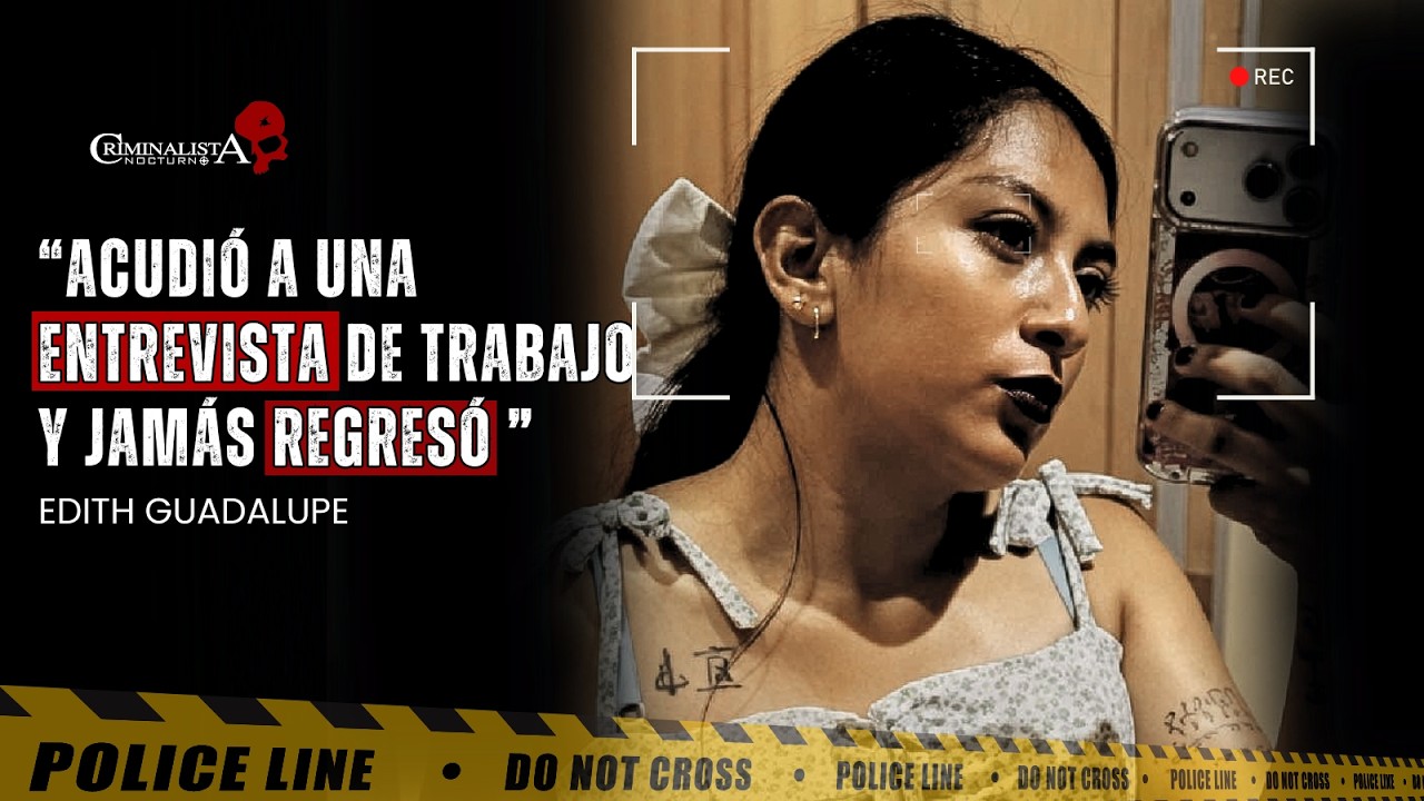 El caso de Edith Guadalupe Valdés "Fue hallada en un inmueble de la CDMX"  | Criminalista Nocturno