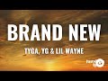 Tyga YG Lil Wayne Brand New Lyrics
