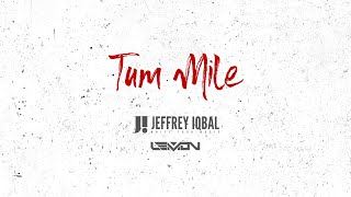 Tum Mile (Lyric Video) - Jeffrey Iqbal | DJ Lemon