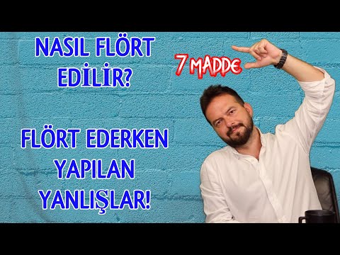 NASIL FLÖRT EDİLİR? FLÖRT EDERKEN YAPILAN HATALAR NELERDİR