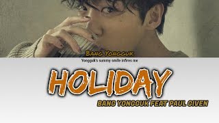 BANG YONGGUK(방용국) - HOLIDAY FEAT. PAUL GIVEN LYRICS (HAN|ROM!ENG)