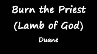 No13 Lamb of God (Burn The Priest - Duane)