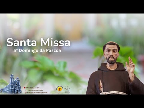 Santa Missa - 5º Domingo da Páscoa - 27/04/2024