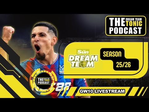 DREAM TEAM GW10 DEADLINE STREAM | DREAM TEAM TONIC PODCAST | FANTASY FOOTBALL TIPS