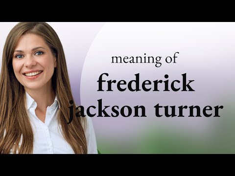 Frederick jackson turner | what is FREDERICK JACKSON TURNER definition