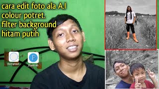 Cara edit foto keren background hitam putih, ala A.I potret colour, ga perlu hp mahal