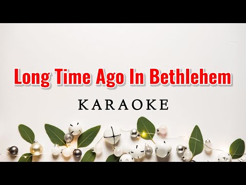 Long Time Ago In Bethlehem Karaoke