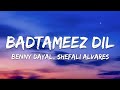 Badtameez Dil Lyrics - Yeh Jawaani Hai Deewani | Pritam, Benny Dayal, Shefali Alvarez