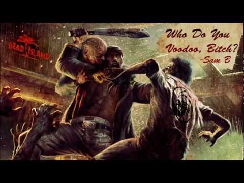 Dead Island | Who do you Voodoo, Bitch? - Sam B (Subtitles)