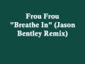 Frou Frou-Breathe In (Jason Bentley remix) 