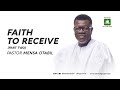 Faith To Receive Pt 2 A Message By Pastor Mensa Otabil