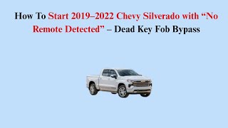 How To Start 2019–2022 Chevy Silverado with “No Remote Detected” – Dead Key Fob Bypass
