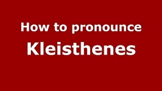 How to pronounce Kleisthenes