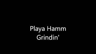 Playa Hamm - Grindin'
