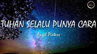 Download lagu TUHAN SELALU PUNYA CARA LIRIK (ANGEL PIETERS) mp3