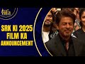 Srk Ki 2025 Film Ka Announcement