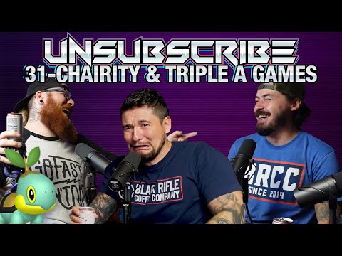 Charity & Triple A Games - Unsubscribe Podcast Ep 31