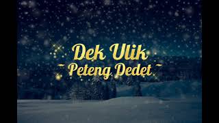 Download lagu Lirik Lagu Peteng Dedet - Dek Ulik (Video Lirik) mp3 Download lagu Lirik Lagu Peteng Dedet - Dek Ulik (Video Lirik) mp3