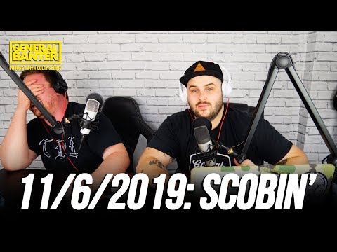 THE GENERAL BANTER PODCAST: 11/6/2019 Feat. Aaron McCann