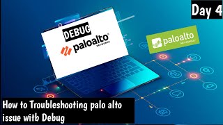 #PaloAltoTroubleshooting  | DAY 4 |  How to do Debug Troubleshooting | Explanation