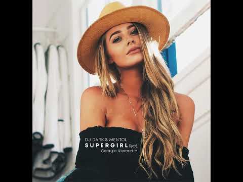 DJ Dark & Mentol feat  Georgia Alexandra - Supergirl