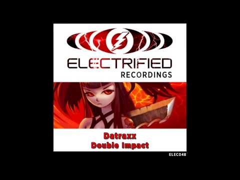 Datraxx - Double Impact (Original Mix) [Electrified Recordings]